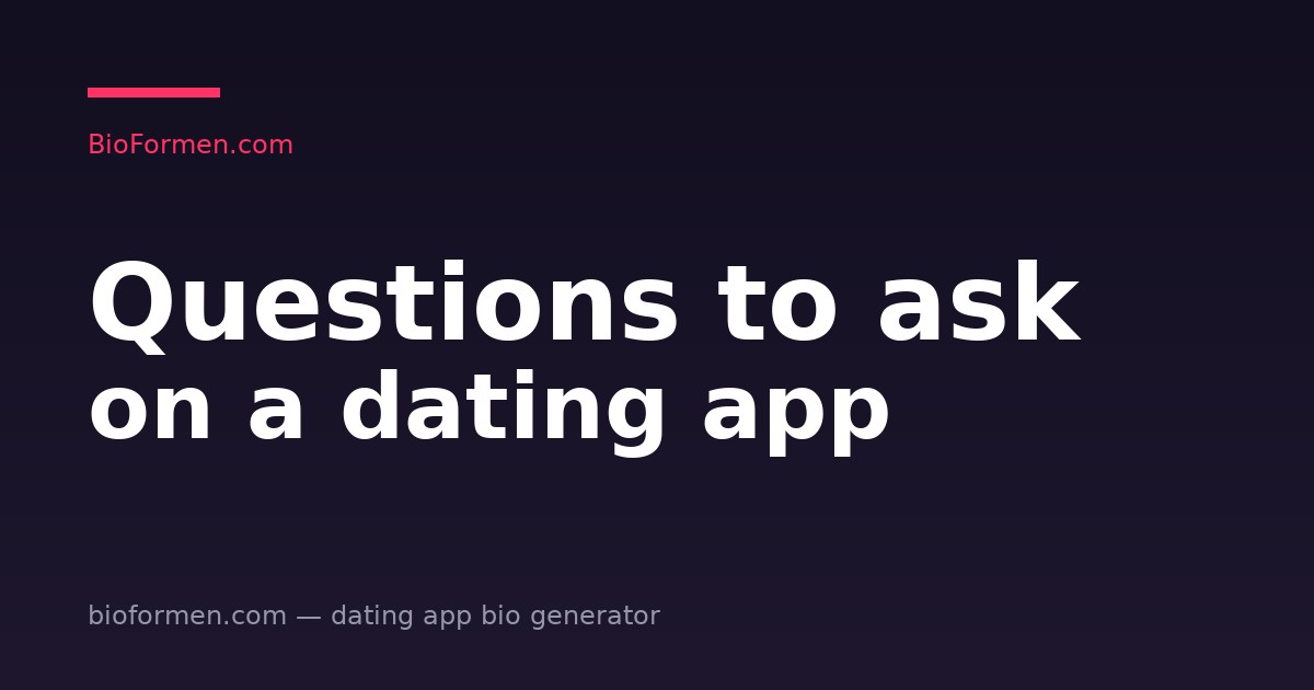 Questions to Ask on a Dating App