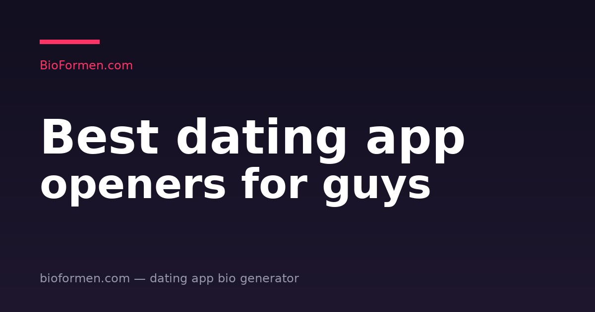 Best Dating App Openers for Guys in 2025