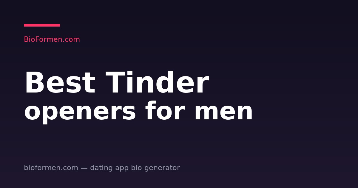 Best Tinder Openers for Men (Lines That Actually Get Responses in 2026)