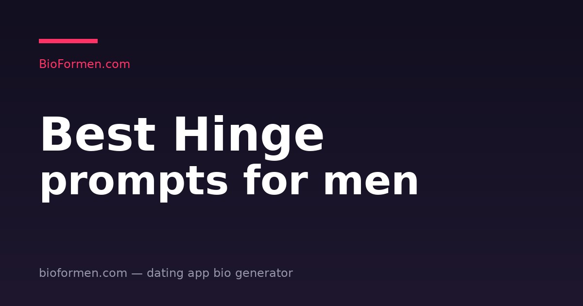 Best Hinge Prompts for Men: Examples That Actually Get Comments (2026)