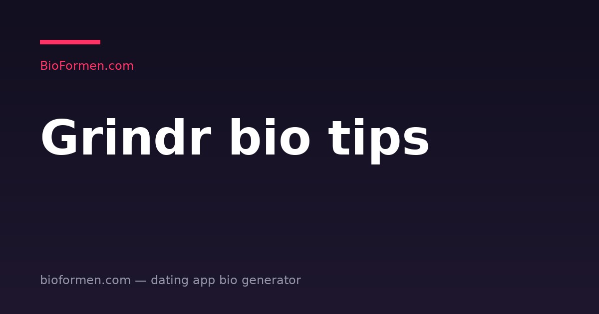 Grindr Bio Tips: What to Write and What to Skip (2026)