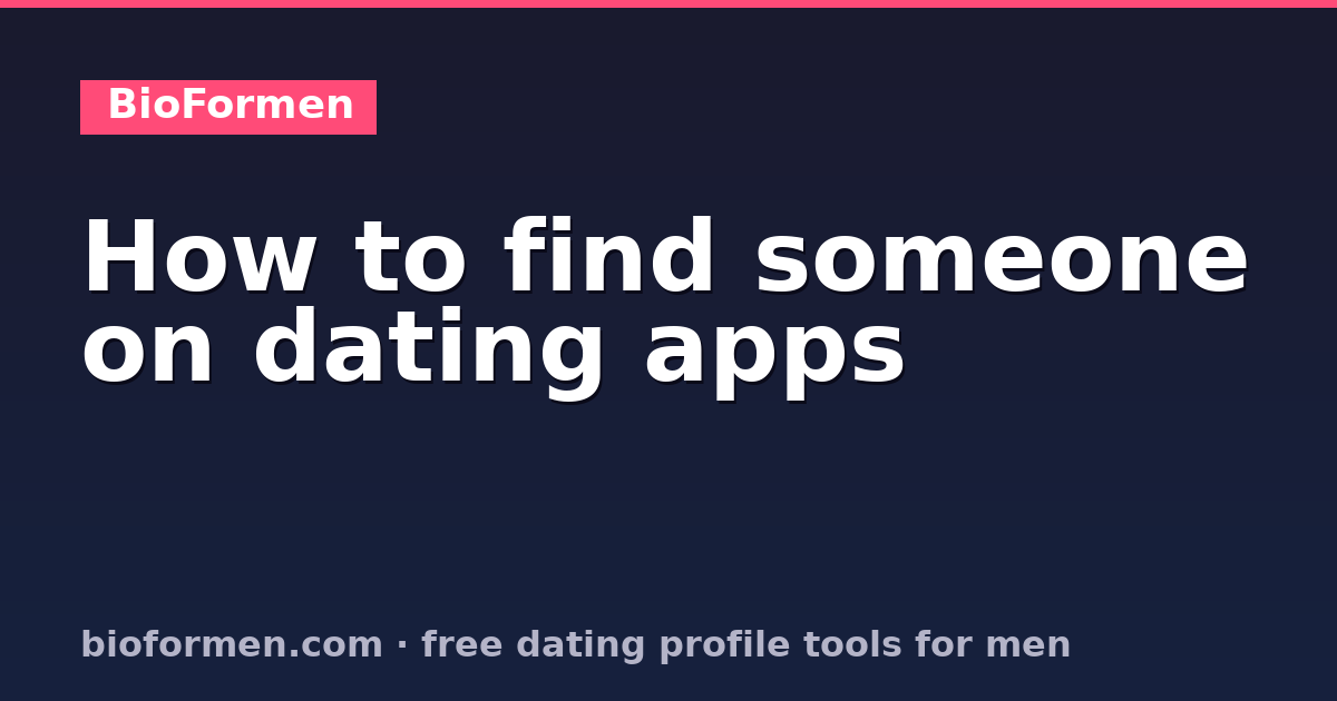 How to find someone on dating apps: six ways to search for a specific dating profile