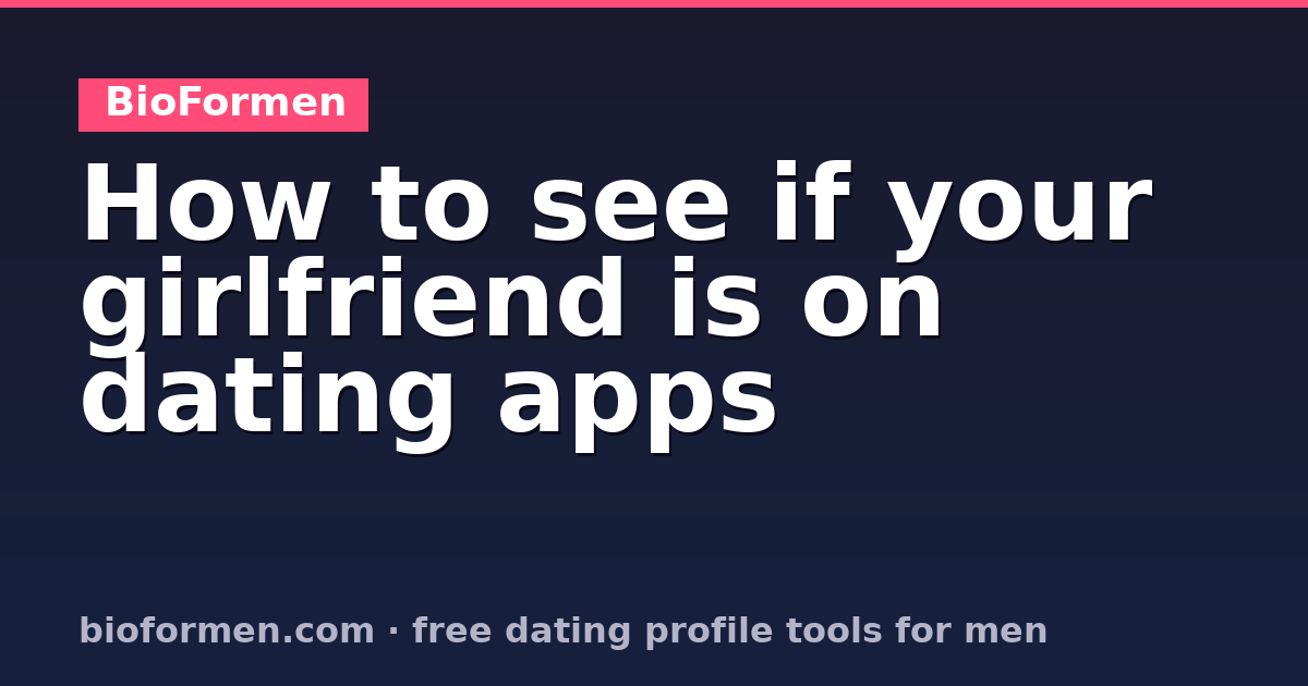 How to See If Your Girlfriend Is on Dating Apps